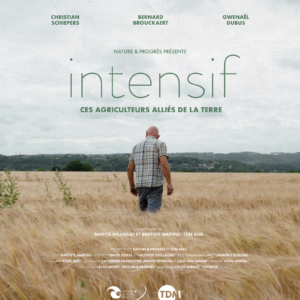 Documentaire Nature & Progrès : Intensif « Ces agriculteurs alliés de la Terre »